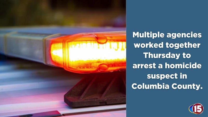 Multiple agencies worked together Thursday to arrest a homicide suspect in Columbia County.